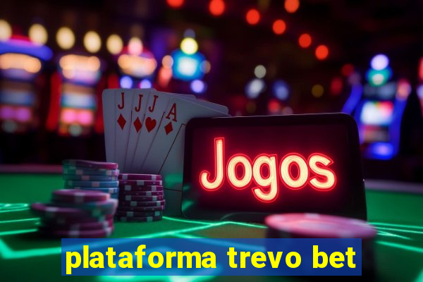 plataforma trevo bet